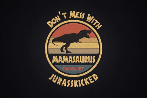 Don't Mess with Mamasaurus Mother